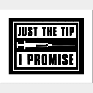 Just The Tip I Promise Nurse Posters and Art